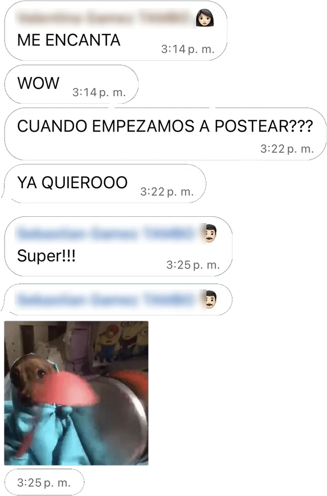 Mensaje de WhatsApp de El Tambo a Frato: ME ENCANTA. WOW. CUANDO EMPEZAMOS A POSTEAR??? YA QUIEROOO. Super!!! (GIF)